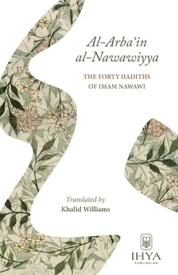 Al-Arba'in al-Nawawiyya: Imam Nawawi negyven hadísza - Al-Arba'in al-Nawawiyya: The Forty Hadiths of Imam Nawawi