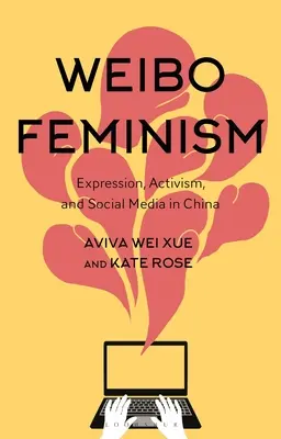 Weibo Feminism: Kifejezés, aktivizmus és közösségi média Kínában - Weibo Feminism: Expression, Activism, and Social Media in China