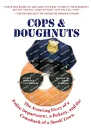 Zsaruk és fánkok: Egy rendőrkapitányság, egy pékség és egy kisváros visszatérésének elképesztő története - Cops & Doughnuts: The amazing story of a police department, a bakery, and the comeback of a small town