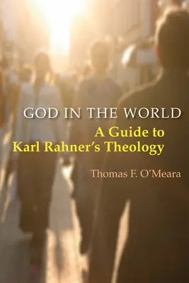 Isten a világban: Karl Rahner teológiájához: Útmutató Karl Rahner teológiájához - God in the World: A Guide to Karl Rahner's Theology