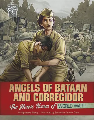 Bataan és Corregidor angyalai: A második világháború hősies ápolónői - Angels of Bataan and Corregidor: The Heroic Nurses of World War II