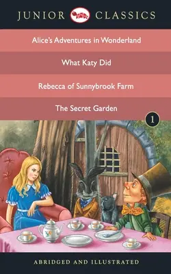 Junior klasszikusok - 1. könyv (Alice kalandozása Csodaországban, Amit Katy tett, Rebecca a Sunnybrook Farmról, A titkos kert) - B - Junior Classic - Book 1 (Alice Adventure in Wonderland, What Katy Did, Rebecca of Sunnybrook Farm, The Secret Garden) - B