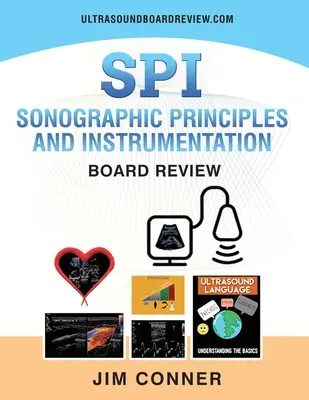 Ultrahangfizika SPI munkafüzet: Szonográfiai alapelvek és műszerek (SPI) Board Review (Szonográfiai alapelvek és műszerek (SPI) Board Review) - Ultrasound Physics SPI Workbook: Sonographic Principles and Instrumentation (SPI) Board Review