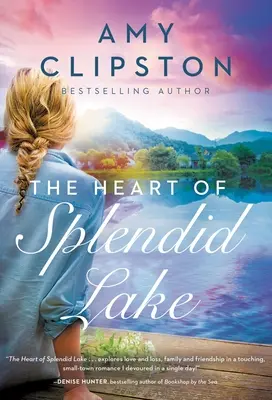 A Splendid Lake szíve: A Sweet Romance - The Heart of Splendid Lake: A Sweet Romance