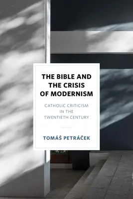 A Biblia és a modernizmus válsága: A katolikus kritika a huszadik században - The Bible and the Crisis of Modernism: Catholic Criticism in the Twentieth Century