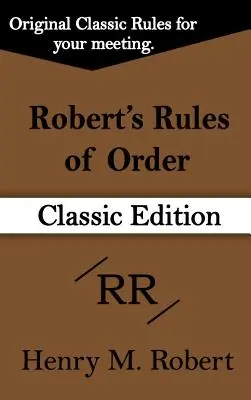 Robert's Rules of Order (Klasszikus kiadás) - Robert's Rules of Order (Classic Edition)