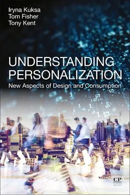 A perszonalizáció megértése: A tervezés és a fogyasztás új szempontjai - Understanding Personalisation: New Aspects of Design and Consumption