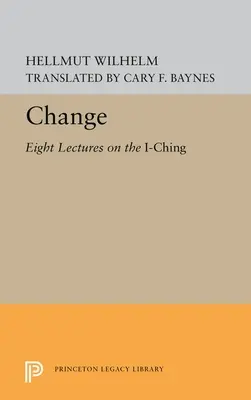 Változások: Nyolc előadás az I Chingről - Change: Eight Lectures on the I Ching