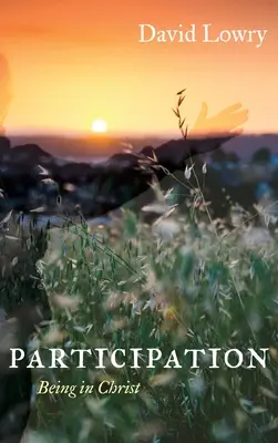 Részvétel: Krisztusban lenni - Participation: Being in Christ