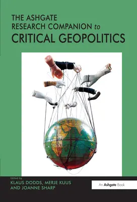 Ashgate Research Companion to Critical Geopolitics (Ashgate Research Companion to Critical Geopolitics) - Ashgate Research Companion to Critical Geopolitics