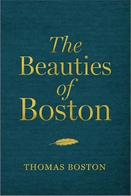 Boston szépségei: Válogatás Thomas Boston írásaiból - The Beauties of Boston: A Selection of the Writings of Thomas Boston