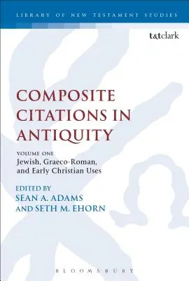 Összetett idézetek az ókorban: Első kötet: Zsidó, görög-római és korai keresztény felhasználások - Composite Citations in Antiquity: Volume One: Jewish, Graeco-Roman, and Early Christian Uses