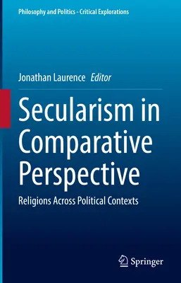 Szekularizmus összehasonlító perspektívában: Vallások politikai kontextusokban - Secularism in Comparative Perspective: Religions Across Political Contexts