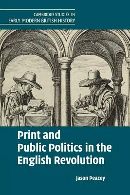 Nyomtatás és közpolitika az angol forradalomban - Print and Public Politics in the English Revolution