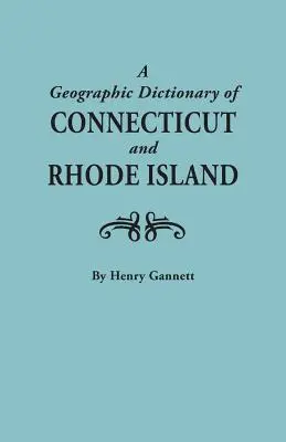 Connecticut és Rhode Island földrajzi szótára. Két kötet egyben - Geographic Dictionary of Connecticut and Rhode Island. Two Volumes in One