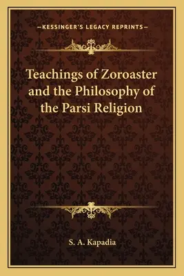 Zarathusztra tanításai és a párszi vallás filozófiája - Teachings of Zoroaster and the Philosophy of the Parsi Religion