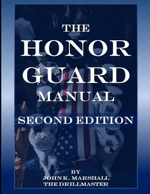 A Becsületgárda kézikönyve - The Honor Guard Manual