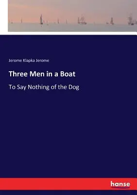 Három férfi egy csónakban: To Say Nothing of the Dog - Three Men in a Boat: To Say Nothing of the Dog