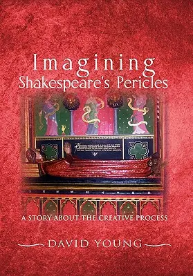 Shakespeare Periklészének elképzelése: Egy történet az alkotói folyamatról - Imagining Shakespeare's Pericles: A Story about the Creative Process