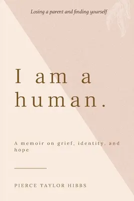 Ember vagyok: Emlékirat a gyászról, az identitásról és a reményről - I Am a Human: A Memoir on Grief, Identity, and Hope