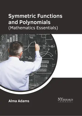 Szimmetrikus függvények és polinomok (Matematika alapismeretek) - Symmetric Functions and Polynomials (Mathematics Essentials)