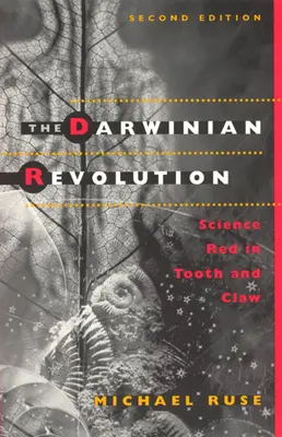 A darwini forradalom: A tudomány foggal-körömmel vöröslő tudomány - The Darwinian Revolution: Science Red in Tooth and Claw