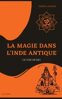 La Magie dans l'Inde antik: dition annote - La Magie dans l'Inde antique: dition annote