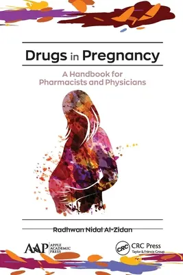 Drogok a terhességben: Kézikönyv gyógyszerészek és orvosok számára - Drugs in Pregnancy: A Handbook for Pharmacists and Physicians