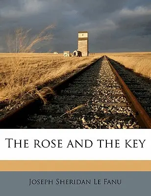 A rózsa és a kulcs 1. kötet - The Rose and the Key Volume 1