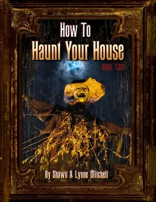 Hogyan kísértsd a házadat, második könyv - How to Haunt Your House, Book Two