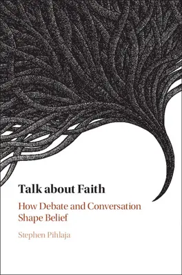 Beszélgessünk a hitről: Hogyan alakítja a hitet a vita és a beszélgetés? - Talk about Faith: How Debate and Conversation Shape Belief