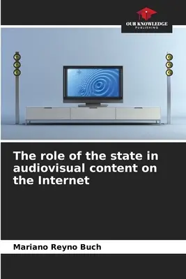 Az állam szerepe az interneten található audiovizuális tartalmakban - The role of the state in audiovisual content on the Internet