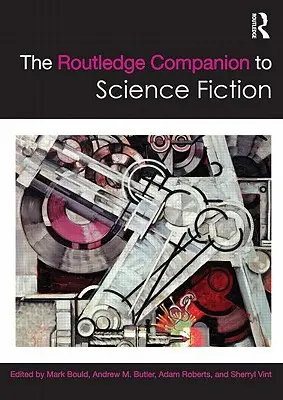 The Routledge Companion to Science Fiction (A tudományos-fantasztikus irodalom kísérője) - The Routledge Companion to Science Fiction