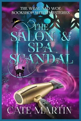 Skandál v salonu a lázních: Záhada čarodějnického knihkupectví Weal & Woe: Lázně a lázně (Spa Spa) - The Salon & Spa Scandal: A Weal & Woe Bookshop Witch Mystery