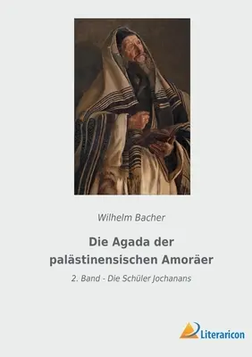 Die Agada der palstinensischen Amorer: 2. Band - Die Schler Jochanans