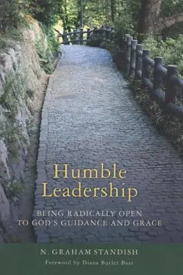 Alázatos vezetés: Radikálisan nyitottnak lenni Isten vezetésére és kegyelmére - Humble Leadership: Being Radically Open to God's Guidance and Grace