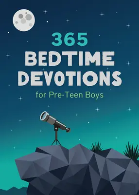 365 Bedtime Devotions for Pre-Teen Boys (365 esti áhítat tizenéves kor előtti fiúknak) - 365 Bedtime Devotions for Pre-Teen Boys