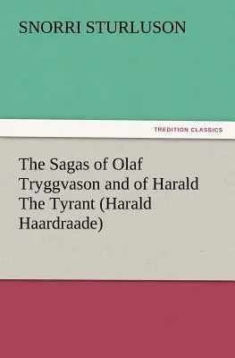 Olaf Tryggvason és Harald a zsarnok (Harald Haardraade) sagái - The Sagas of Olaf Tryggvason and of Harald the Tyrant (Harald Haardraade)