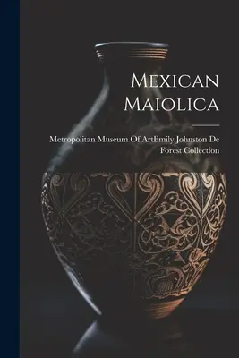 Mexikói Maiolika - Mexican Maiolica