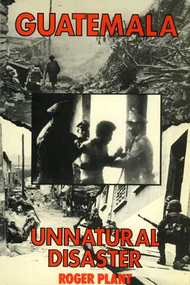 Guatemala: Természetellenes katasztrófa - Guatemala: Unnatural disaster