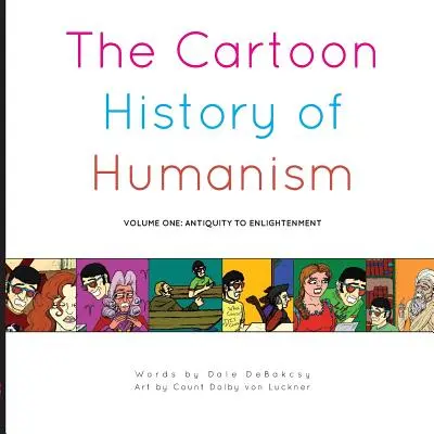 A humanizmus karikatúratörténete: Első kötet: Az ókortól a felvilágosodásig - The Cartoon History of Humanism: Volume One: Antiquity to Enlightenment