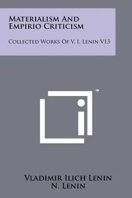 Materializmus és empirikus kritika: V. I. Lenin összegyűjtött művei V13. - Materialism And Empirio Criticism: Collected Works Of V. I. Lenin V13