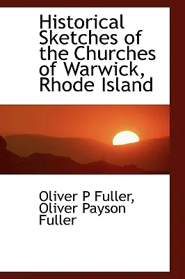 A Rhode Island-i Warwick templomainak történeti vázlata - Historical Sketches of the Churches of Warwick, Rhode Island