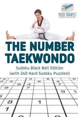 A szám Taekwondo Sudoku fekete öves kiadása (240 nehéz Sudoku rejtvénnyel!) - The Number Taekwondo Sudoku Black Belt Edition (with 240 Hard Sudoku Puzzles!)
