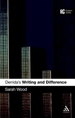 Derrida „Írás és különbség” című műve: A Reader's Guide - Derrida's 'Writing and Difference': A Reader's Guide