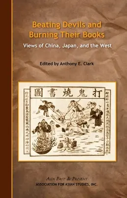 Ördögök legyőzése és könyveik elégetése: Kína, Japán és a Nyugat nézetei - Beating Devils and Burning Their Books: Views of China, Japan, and the West