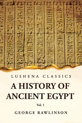 Az ókori Egyiptom története 1. kötet - History of Ancient Egypt Vol 1