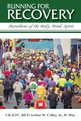 Futás a felépülésért: A test, az elme, a lélek maratonjai - Running for Recovery: Marathons of the Body, Mind, Spirit