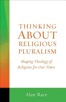 Gondolatok a vallási pluralizmusról: A vallások teológiájának alakítása korunk számára - Thinking about Religious Pluralism: Shaping Theology of Religions for Our Times