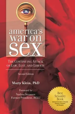 Amerika háborúja a szex ellen: A jog, a vágy és a szabadság elleni folyamatos támadás - America's War on Sex: The Continuing Attack on Law, Lust, and Liberty